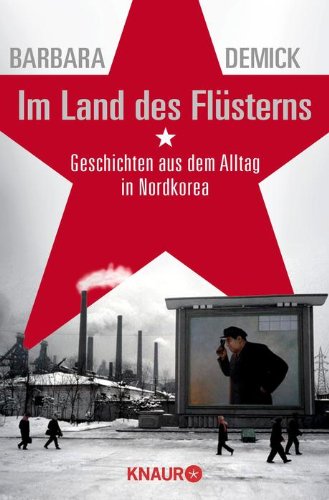  - Im Land des Flüsterns: Geschichten aus dem Alltag in Nordkorea