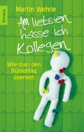  - Am liebsten hasse ich Kollegen: Wie man den Büroalltag überlebt