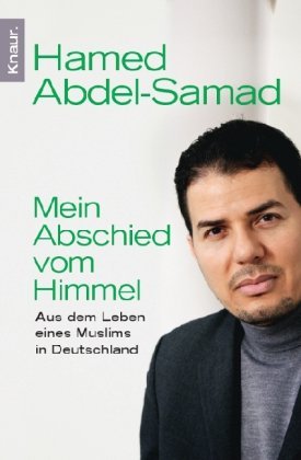  - Mein Abschied vom Himmel: Aus dem Leben eines Muslims in Deutschland