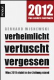 Wisnewski, Gerhard - Verheimlicht - vertuscht - vergessen: Was 2012 nicht in der Zeitung stand