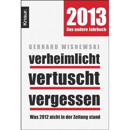 Wisnewski, Gerhard - Verheimlicht - vertuscht - vergessen: Was 2012 nicht in der Zeitung stand