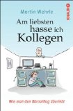  - Der Feind in meinem Büro: Die großen und kleinen Irrtümer zwischen Chef und Mitarbeiter