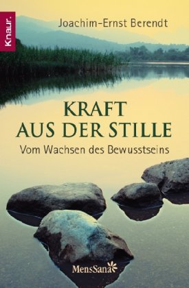  - Kraft aus der Stille: Vom Wachsen des Bewußtseins