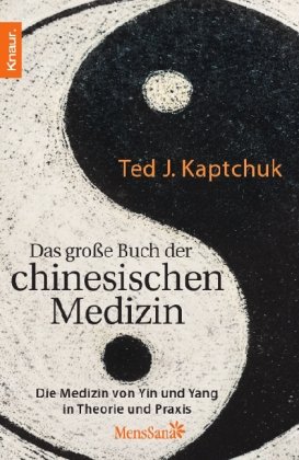  - Das große Buch der chinesischen Medizin: Die Medizin von Yin und Yang in Theorie und Praxis