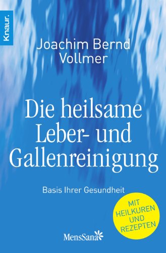  - Die heilsame Leber- und Gallenreinigung: Basis Ihrer Gesundheit