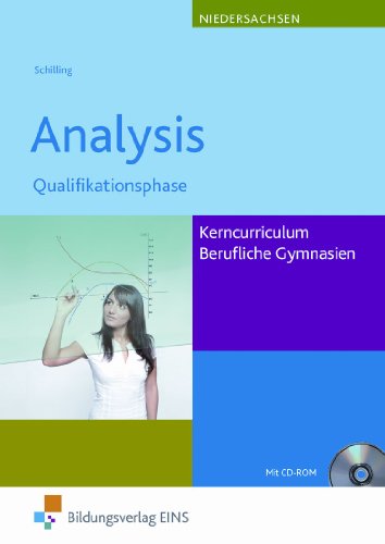  - Analysis. Qualifikationsphase Kerncurriculum Berufliche Gymnasien Niedersachsen. Lehr-/Fachbuch