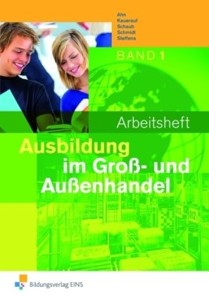  - Arbeitsheft - Ausbildung im Großhandel. Band 1. Arbeitsheft