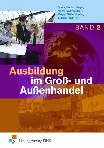  - Ausbildung im Groß- und Außenhandel. Band 2 Lernfelder 5-8. Lehr-/Fachbuch