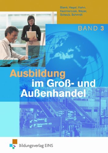  - Ausbildung im Groß- und Außenhandel. Band 3 Lernfelder 9-12. Lehr-/Fachbuch