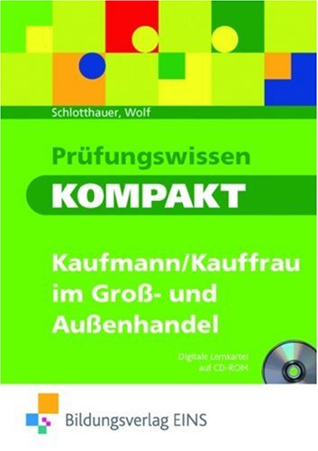  - Prüfungswissen kompakt - Kaufmann/Kauffrau im Groß- und Außenhandel: Arbeitsbuch