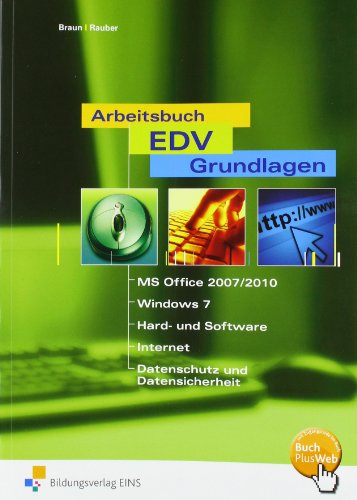  - Arbeitsbuch EDV-Grundlagen. Windows 7 und MS-Office 2007/2010. Arbeitsbuch