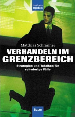 Schranner, Matthias - Verhandeln im Grenzbereich: Strategien und Taktiken für schwierige Fälle