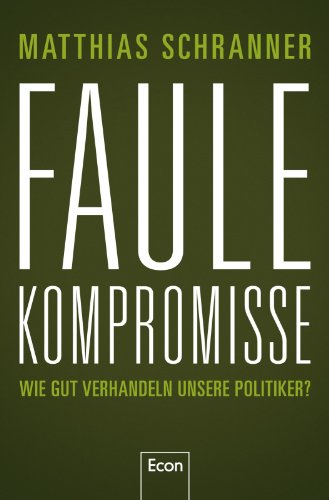  - Faule Kompromisse: Wie gut verhandeln unsere Politiker?