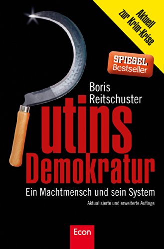  - Putins Demokratur: Ein Machtmensch und sein System