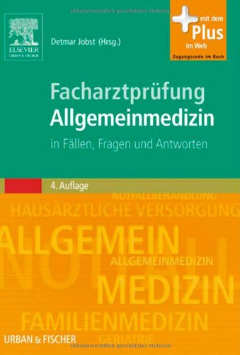  - Facharztprüfung Allgemeinmedizin: in Fällen Fragen und Antworten - mit Zugang zum Elsevier-Portal