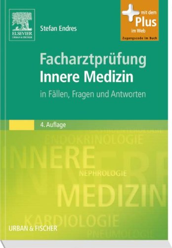  - Facharztprüfung Innere Medizin: in Fällen, Fragen und Antworten - mit Zugang zum Elsevier-Portal