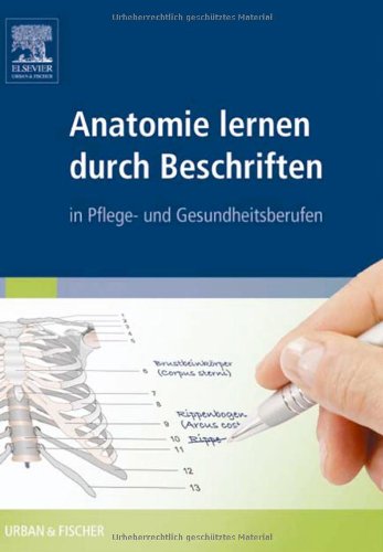  - Anatomie lernen durch Beschriften: in Pflege- und Gesundheitsberufen