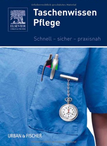  - Taschenwissen Pflege: Schnell - sicher - praxisnah