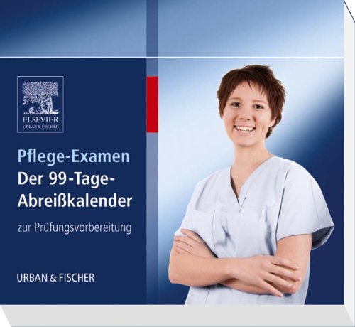  - Pflege-Examen: Der 99-Tage-Abreißkalender zur Prüfungsvorbereitung