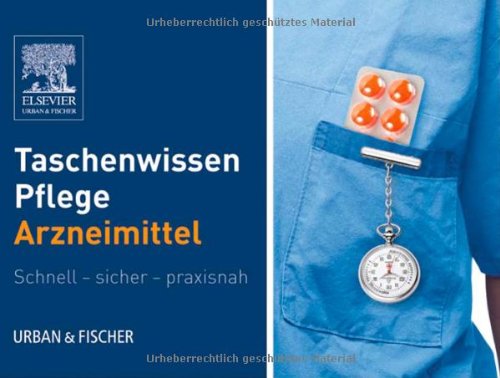  - Taschenwissen Pflege Arzneimittel: Schnell - sicher - praxisnah