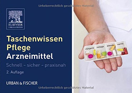  - Taschenwissen Pflege Arzneimittellehre: Schnell - sicher - praxisnah