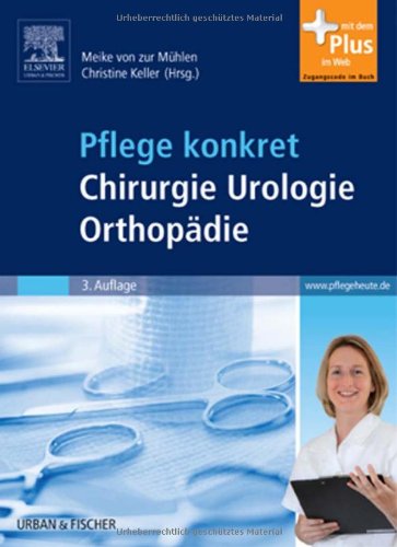  - Pflege konkret Chirurgie Orthopädie Urologie: mit www.pflegeheute.de-Zugang