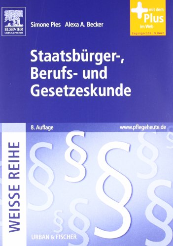  - Staatsbürger-, Berufs- und Gesetzeskunde: WEISSE REIHE  - mit www.pflegeheute.de-Zugang