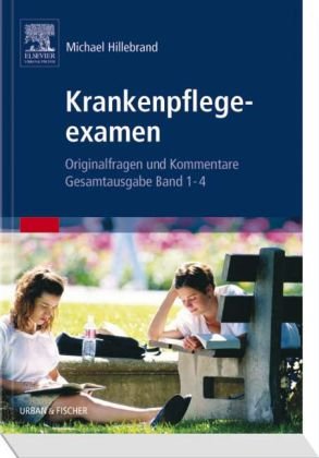  - Krankenpflegeexamen Band: Originalfragen und Komentare, Gesamtausgabe Band 1-4: Originalfragen und Komentare, 4 Bände in 1 Band