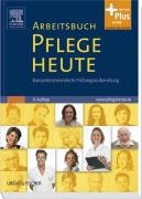  - Arbeitsbuch Pflege Heute: Kompetenzorientierte Prüfungsvorbereitung - mit www.pflegeheute.de-Zugang