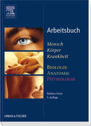  - Arbeitsbuch zu Mensch Körper Krankheit & Biologie Anatomie Physiologie