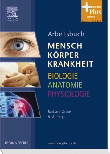  - Arbeitsbuch zu Mensch Körper Krankheit & Biologie Anatomie Physiologie