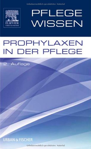  - PflegeWissen: Prophylaxen in der Pflege