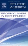  - Prophylaxen für die Pflegepraxis: Das Wichtigste auf einen Blick