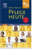  - Arbeitsbuch Pflege Heute: Kompetenzorientierte Prüfungsvorbereitung - mit www.pflegeheute.de-Zugang