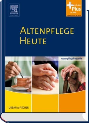 -- - Altenpflege Heute: mit www.pflegeheute.de - Zugang: Lehrbuch für die Altenpflegeausbildung