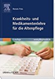  - Prüfungswissen Altenpflege: Vorbereitung kompakt - alle prüfungsrelevanten Lernfelder