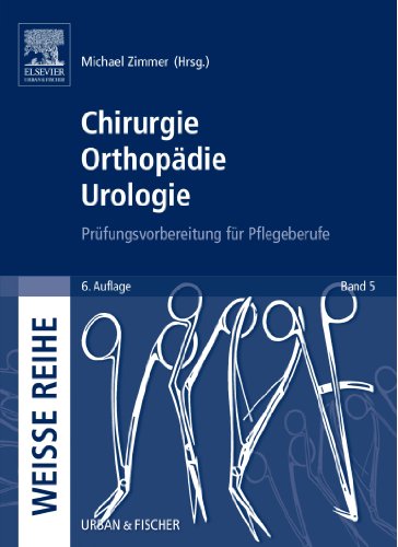  - Chirurgie Orthopädie Urologie: Prüfungsvorbereitung für Pflegeberufe: Prüfungsvorbereitung für Pflegeberufe, Band 5