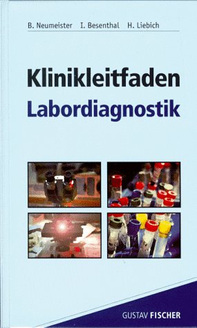 Neumeister, B. / Besenthal, I. / Liebich, H. - Klinikleitfaden Labordiagnostik