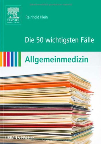  - Die 50 wichtigsten Fälle Allgemeinmedizin