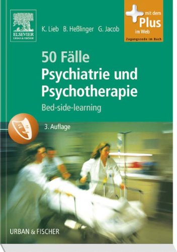  - 50 Fälle Psychiatrie und Psychotherapie: Bed-side-learning - mit Zugang zum Elsevier-Portal