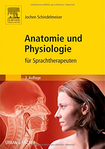  - Anatomie und Physiologie: für Sprachtherapeuten