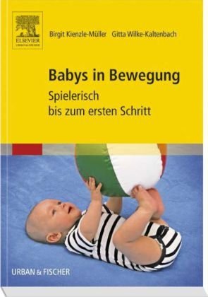  - Babys in Bewegung: Spielerisch bis zum ersten Schritt