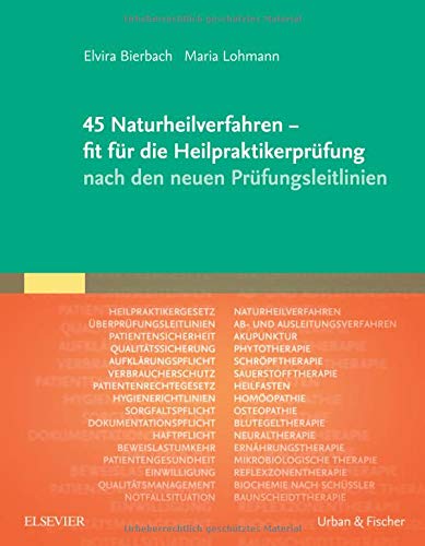  - 45 Naturheilverfahren - fit für die Heilpraktikerprüfung nach den neuen Prüfungsleitlinien