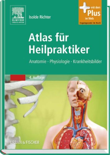  - Atlas für Heilpraktiker: Anatomie - Physiologie - Krankheitsbilder - mit Zugang zum Elsevier-Portal