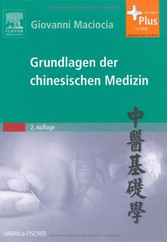  - Grundlagen der chinesischen Medizin: mit Zugang zum Elsevier-Portal