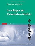  - Praxis der chinesischen Medizin: Krankheiten behandeln mit Akupunktur und chinesischen Arzneimitteln - mit Zugang zum Elsevier-Portal