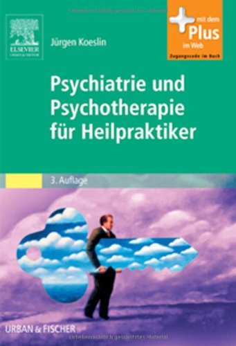  - Psychiatrie und Psychotherapie für Heilpraktiker: Mit Zugang zum Elsevier-Portal