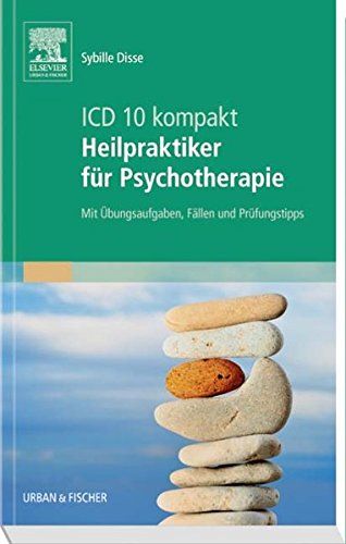  - ICD-10 kompakt - Heilpraktiker für Psychotherapie: Mit Übungsaufgaben, Fällen und Prüfungstipps