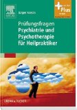  - Psychiatrie und Psychotherapie für Heilpraktiker