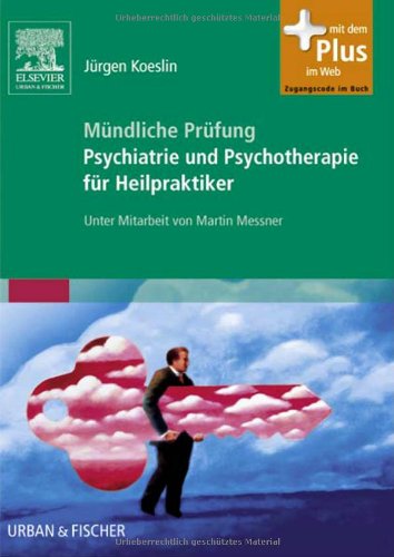  - Mündliche Prüfung Psychiatrie und Psychotherapie für Heilpraktiker: Mit Zugang zum Elsevier-Portal